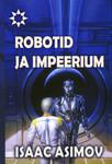 Robotid ja Impeerium (Estonian language, 2010, Kirjastus Fantaasia)