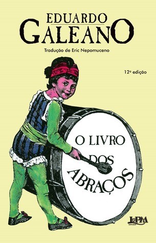 Eduardo H. Galeano: O Livro dos Abraços (1989, L&PM Editores)