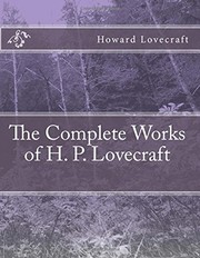 Howard Phillips Lovecraft: The Complete Works of H. P. Lovecraft (Paperback, 2016, CreateSpace Independent Publishing Platform)