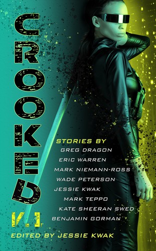 Mark Teppo, Eric Warren, Greg Dragon, Kate Sheeran Swed, Mark Niemann-Ross, Wade Peterson, Benjamin Gorman, Howard Hughes: Crooked V.1 (Paperback, 2021, Bad Intentions Press)