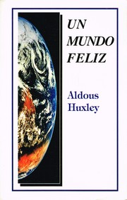 Aldous Huxley: Un mundo feliz (Spanish language, 1999, Ediciones Leyenda S. A.)