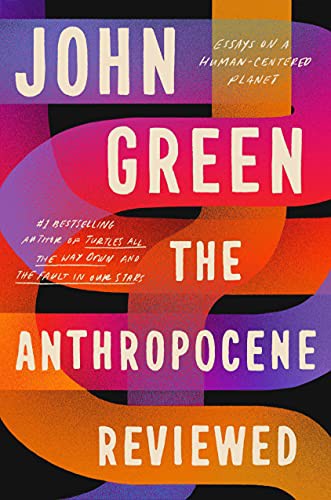 John Green ( -1757): The Anthropocene Reviewed (Hardcover, 2021, Ebury Press)