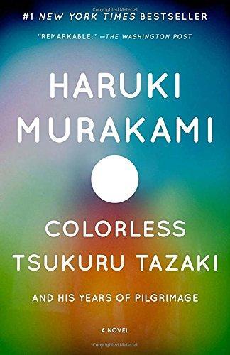 Colorless Tsukuru Tazaki and His Years of Pilgrimage (2015, Vintage, Haruki Murakami)