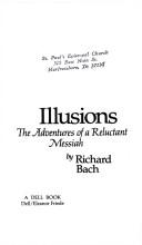 Richard David Bach: Illusions, the Adventures of the Reluctant Messiah (1979, Dell)