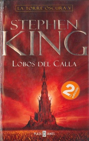 La torre oscura V : Lobos del Calla (2004, Plaza & Janés)