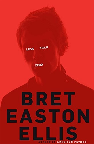 Bret Easton Ellis: Less Than Zero (Hardcover, 2010, Picador)