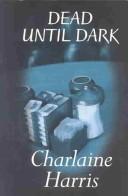 Charlaine Harris: Dead until Dark: A Southern Vampire Novel. (2004, Wheeler Publishing)