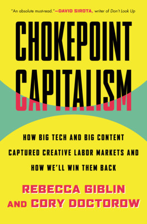 Cory Doctorow, Rebecca Giblin, Cory Doctorow: Chokepoint Capitalism (Hardcover, 2022, Beacon Press)