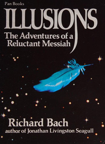 Richard David Bach: Illusions the Adventures of a Reluctant Messiah (Paperback, 1979, Dell Publishing)