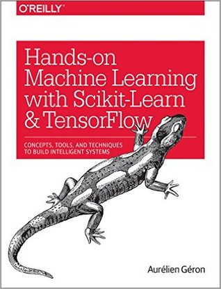 Hands-On Machine Learning with Scikit-Learn, Keras, and TensorFlow (2019, O'Reilly Media)