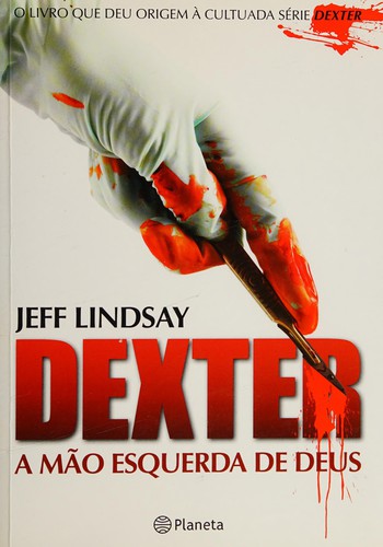 Jeffry P. Lindsay: Dexter (Portuguese language, 2010, Planeta)