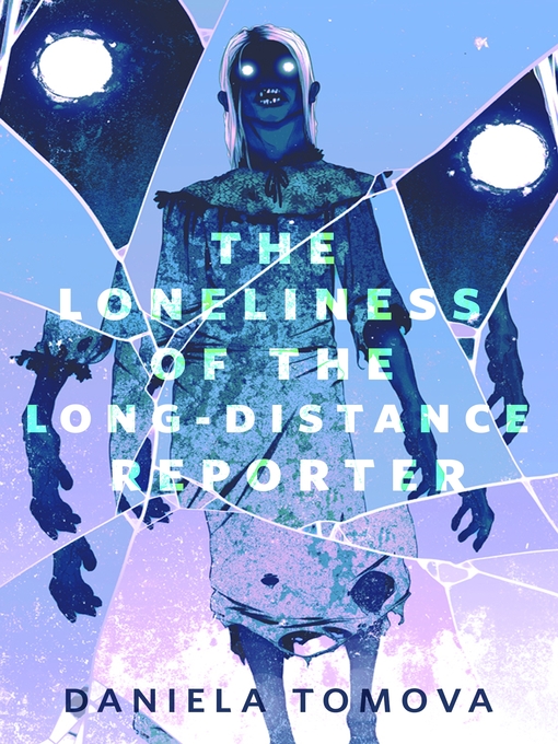 The Loneliness of the Long-Distance Reporter (EBook, 2022, Tom Doherty Associates)