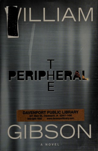 William Gibson: The peripheral (2014, G.P. Putnam's Sons)