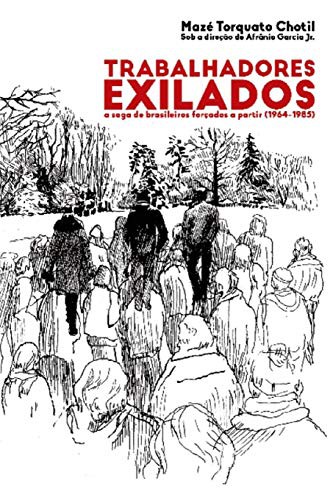 Mazé Torquato Chotil: Trabalhadores exilados (Paperback, Independently Published, Independently published)