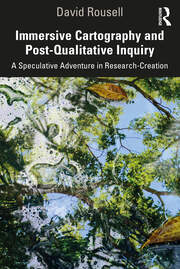 Immersive Cartography and Post-Qualitative Inquiry (2021, Taylor & Francis Group)