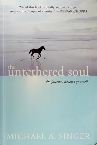 The untethered soul (2007, New Harbinger Publications)