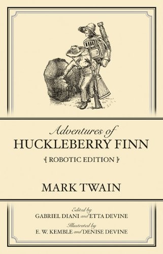 Mark Twain: Adventures of Huckleberry Finn Robotic Edition (2011, Diani & Devine Press)