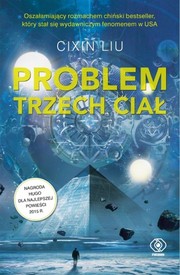 Ken Liu, Liu Cixin, Luke Daniels: Problem trzech ciał (Paperback, Polish language, 2017, Dom Wydawniczy Rebis)